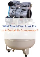 What Should You Look For In A Dental Air Compressor?